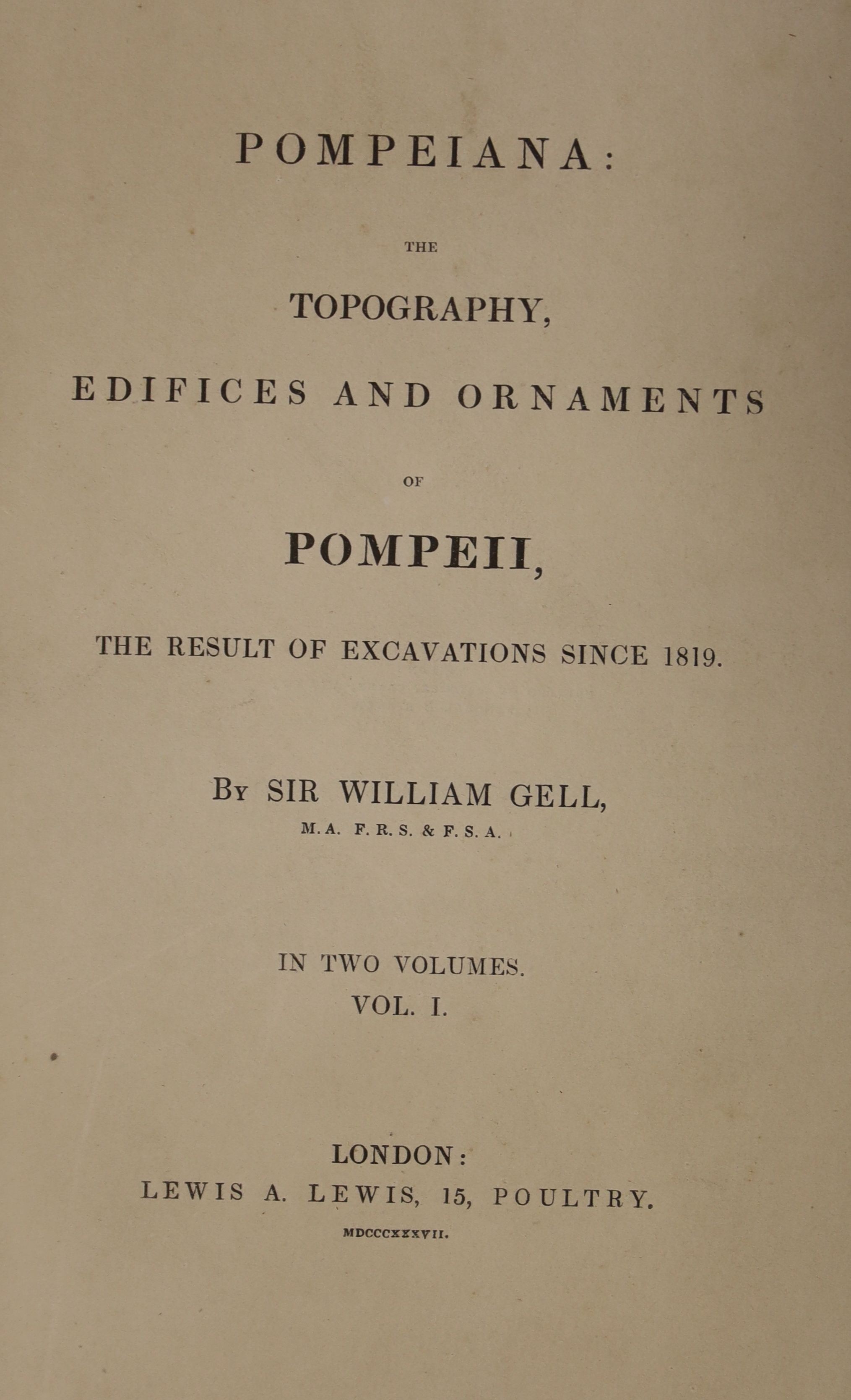 Gell, Sir William. Pompeiana: the topography, edifices and ornaments of Pompeii, the result of excavations since 1819. 2 vols. portrait, 83 engraved plates (2 hand coloured) and num. text illus.; contemp. half morocco an